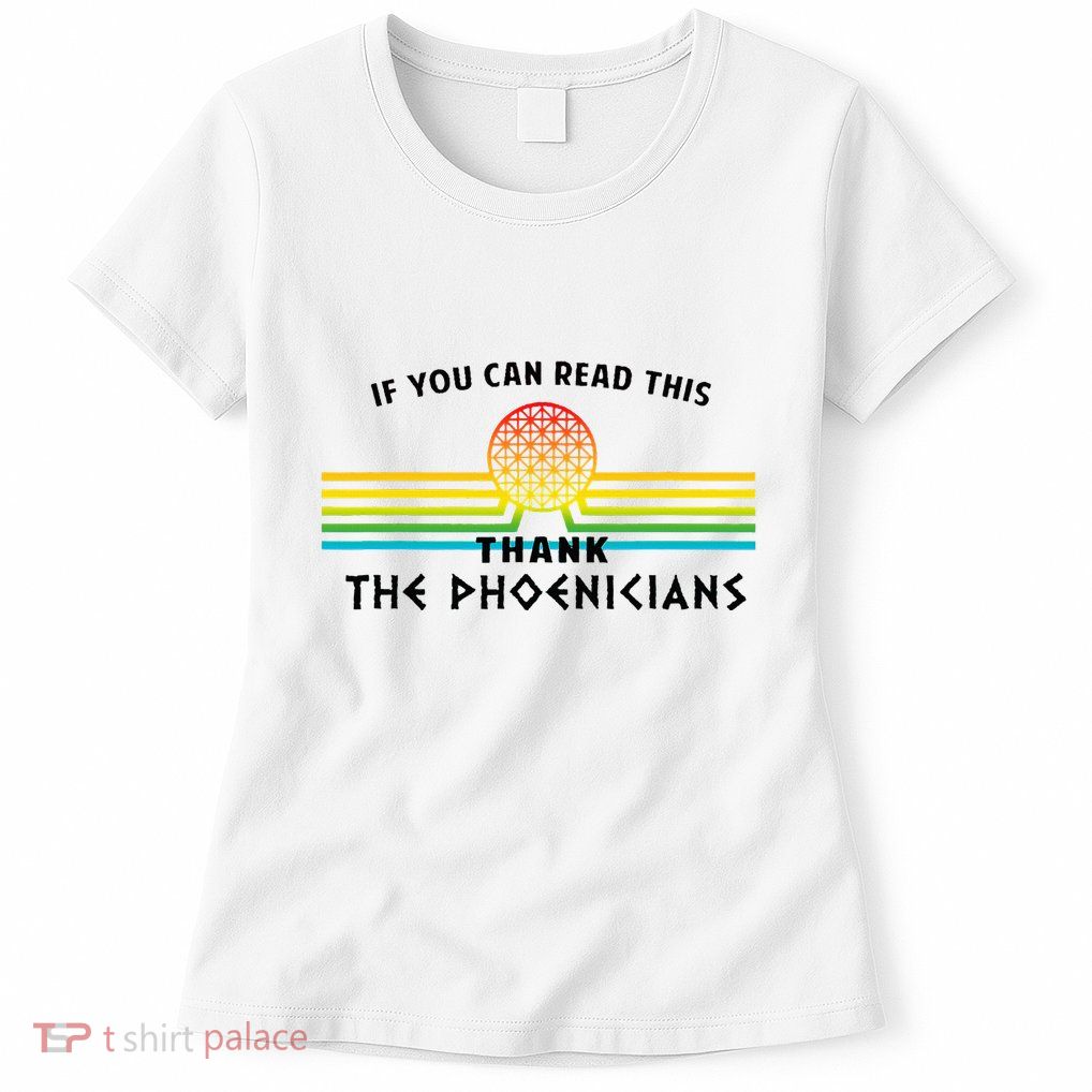 If You Can Read This Thank Phoenicians Womens T-Shirt