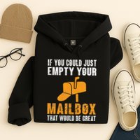 If You Could Just Empty Your Mailbox Funny Postal Employee Hoodie
