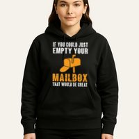 If You Could Just Empty Your Mailbox Funny Postal Employee Hoodie