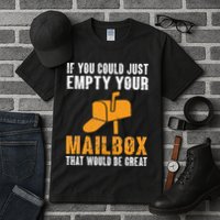 If You Could Just Empty Your Mailbox Funny Postal Employee Tall T-Shirt