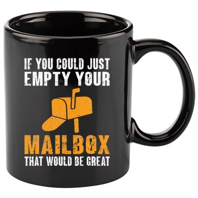 If You Could Just Empty Your Mailbox Funny Postal Employee 11oz C Handle Ceramic Mug