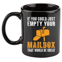 If You Could Just Empty Your Mailbox Funny Postal Employee 11oz C Handle Ceramic Mug