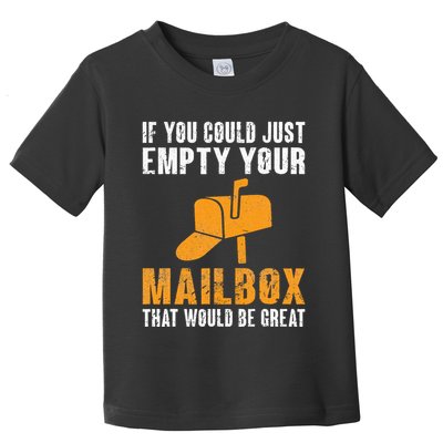 If You Could Just Empty Your Mailbox Funny Postal Employee Toddler T-Shirt
