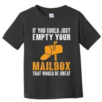 If You Could Just Empty Your Mailbox Funny Postal Employee Toddler T-Shirt