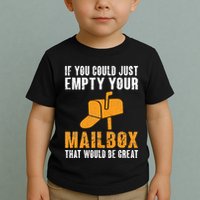 If You Could Just Empty Your Mailbox Funny Postal Employee Toddler T-Shirt