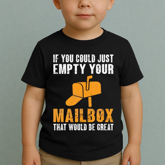 If You Could Just Empty Your Mailbox Funny Postal Employee Toddler T-Shirt