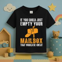 If You Could Just Empty Your Mailbox Funny Postal Employee Toddler T-Shirt