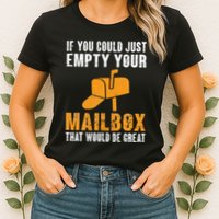 If You Could Just Empty Your Mailbox Funny Postal Employee Womens T-Shirt