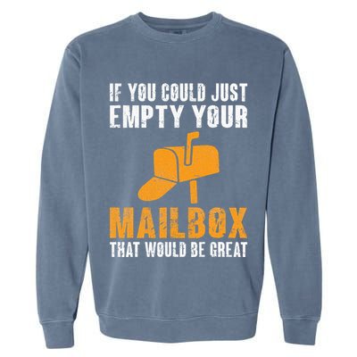 If You Could Just Empty Your Mailbox Funny Postal Employee Garment-Dyed Sweatshirt