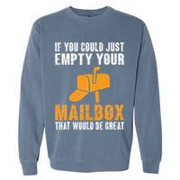If You Could Just Empty Your Mailbox Funny Postal Employee Garment-Dyed Sweatshirt