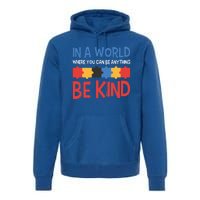 If You Can Be Anything Be Kind Autism Awareness Gift Premium Hoodie