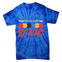 If You Can Be Anything Be Kind Autism Awareness Gift Tie-Dye T-Shirt