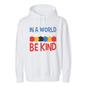 If You Can Be Anything Be Kind Autism Awareness Gift Garment-Dyed Fleece Hoodie