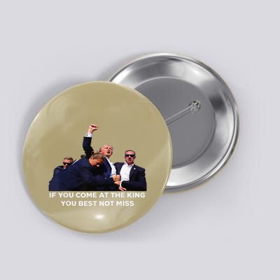 If You Come At The King You Best Not Miss Funny You Missed Button