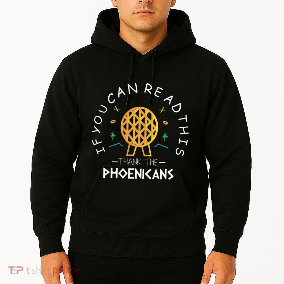 If You Can Read This Thank The Phoenicians Reading Hoodie
