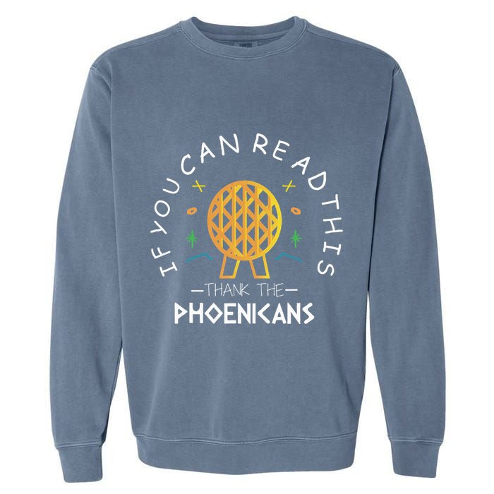 If You Can Read This Thank The Phoenicians Reading Garment-Dyed Sweatshirt
