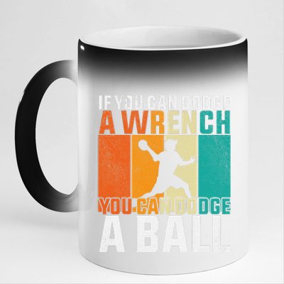 If You Can Dodge A Wrench You Can Dodge A Ball Dodgeball 11oz Black Color Changing Mug