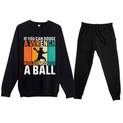 If You Can Dodge A Wrench You Can Dodge A Ball Dodgeball Premium Crewneck Sweatsuit Set