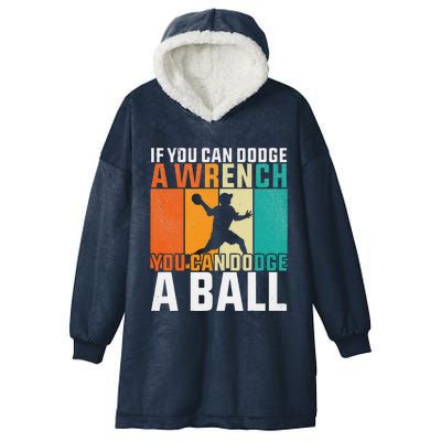 If You Can Dodge A Wrench You Can Dodge A Ball Dodgeball Hooded Wearable Blanket