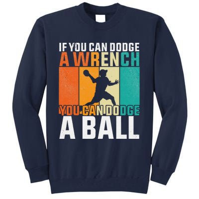 If You Can Dodge A Wrench You Can Dodge A Ball Dodgeball Tall Sweatshirt