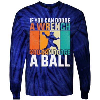 If You Can Dodge A Wrench You Can Dodge A Ball Dodgeball Tie-Dye Long Sleeve Shirt