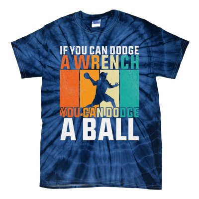 If You Can Dodge A Wrench You Can Dodge A Ball Dodgeball Tie-Dye T-Shirt