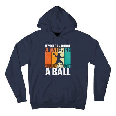 If You Can Dodge A Wrench You Can Dodge A Ball Dodgeball Tall Hoodie