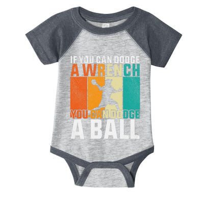 If You Can Dodge A Wrench You Can Dodge A Ball Dodgeball Infant Baby Jersey Bodysuit