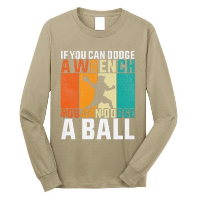 If You Can Dodge A Wrench You Can Dodge A Ball Dodgeball Long Sleeve Shirt