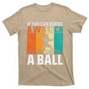 If You Can Dodge A Wrench You Can Dodge A Ball Dodgeball T-Shirt