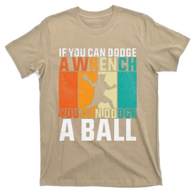 If You Can Dodge A Wrench You Can Dodge A Ball Dodgeball T-Shirt