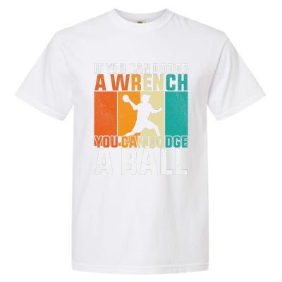 If You Can Dodge A Wrench You Can Dodge A Ball Dodgeball Garment-Dyed Heavyweight T-Shirt