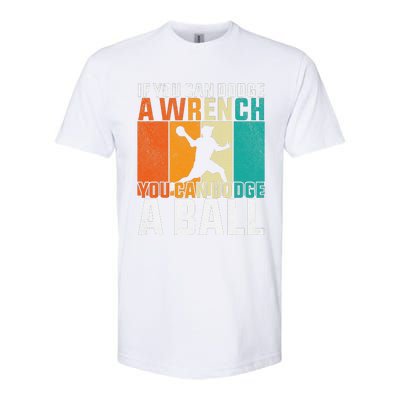 If You Can Dodge A Wrench You Can Dodge A Ball Dodgeball Softstyle CVC T-Shirt