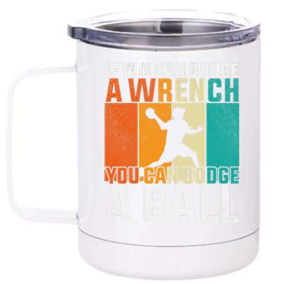 If You Can Dodge A Wrench You Can Dodge A Ball Dodgeball 12 oz Stainless Steel Tumbler Cup