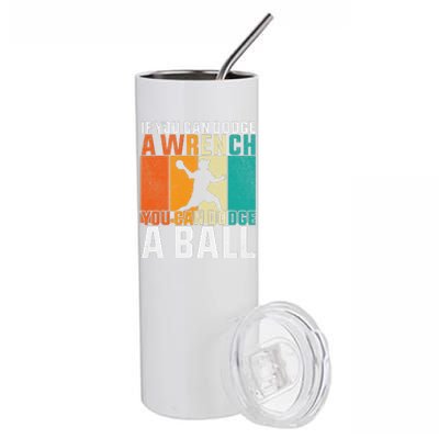 If You Can Dodge A Wrench You Can Dodge A Ball Dodgeball Stainless Steel Tumbler