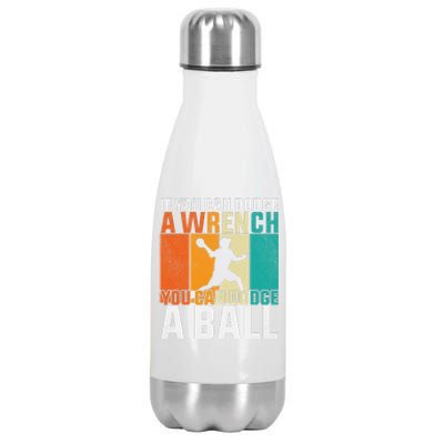 If You Can Dodge A Wrench You Can Dodge A Ball Dodgeball Stainless Steel Insulated Water Bottle