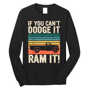 If You Cant Dodge It Retro It Pickup Truck Long Sleeve Shirt