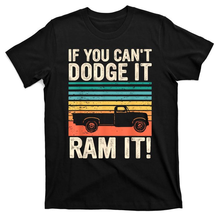 If You Cant Dodge It Retro It Pickup Truck T-Shirt