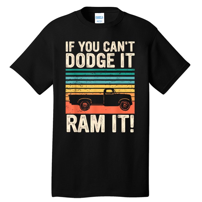 If You Cant Dodge It Retro It Pickup Truck Tall T-Shirt