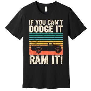 If You Cant Dodge It Retro It Pickup Truck Premium T-Shirt