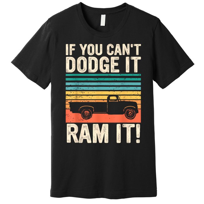 If You Cant Dodge It Retro It Pickup Truck Premium T-Shirt