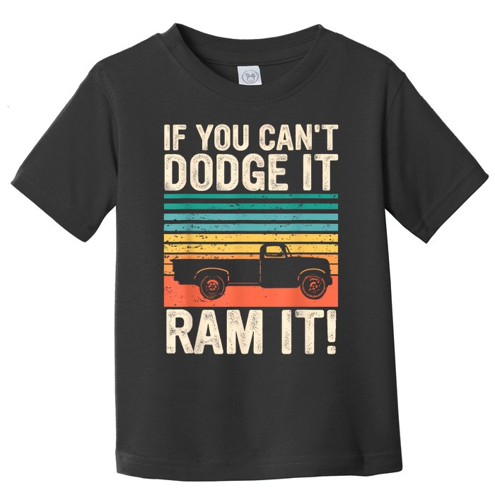 If You Cant Dodge It Retro It Pickup Truck Toddler T-Shirt