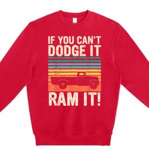 If You Cant Dodge It Retro It Pickup Truck Premium Crewneck Sweatshirt