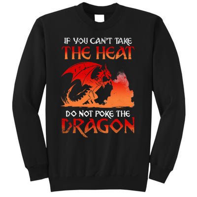 If You Cant Take The Heat Do Not Poke The Dragon Sweatshirt