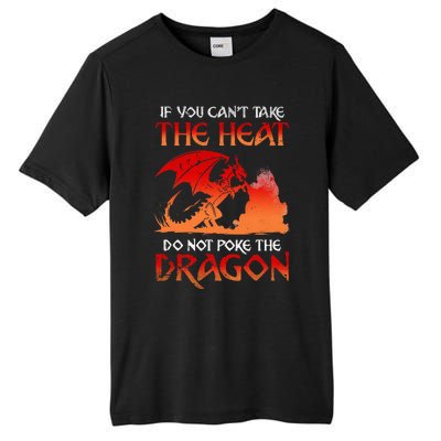 If You Cant Take The Heat Do Not Poke The Dragon Tall Fusion ChromaSoft Performance T-Shirt