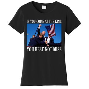 If You Come At The King You Best Not Miss Women's T-Shirt