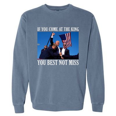 If You Come At The King You Best Not Miss Garment-Dyed Sweatshirt