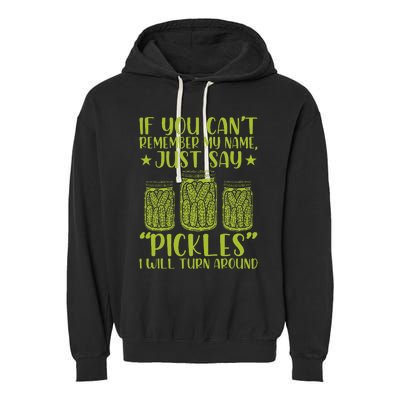 If You CanT Remember My Name Just Say Pickles Garment-Dyed Fleece Hoodie