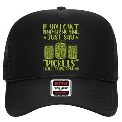 If You CanT Remember My Name Just Say Pickles High Crown Mesh Back Trucker Hat