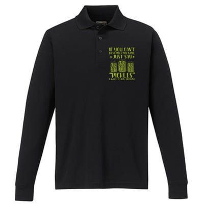 If You CanT Remember My Name Just Say Pickles Performance Long Sleeve Polo